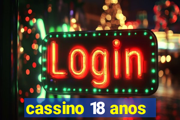 cassino 18 anos